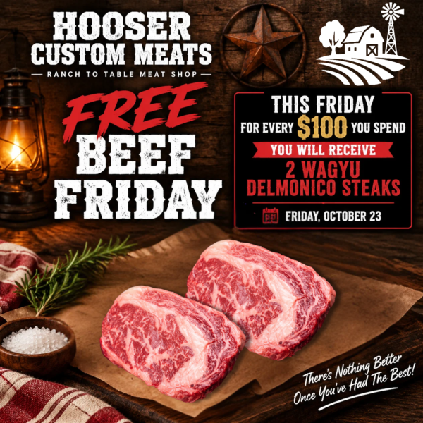 Free Beef Friday, October 23: two free Wagyu Delmonico steaks for every $100 you spend